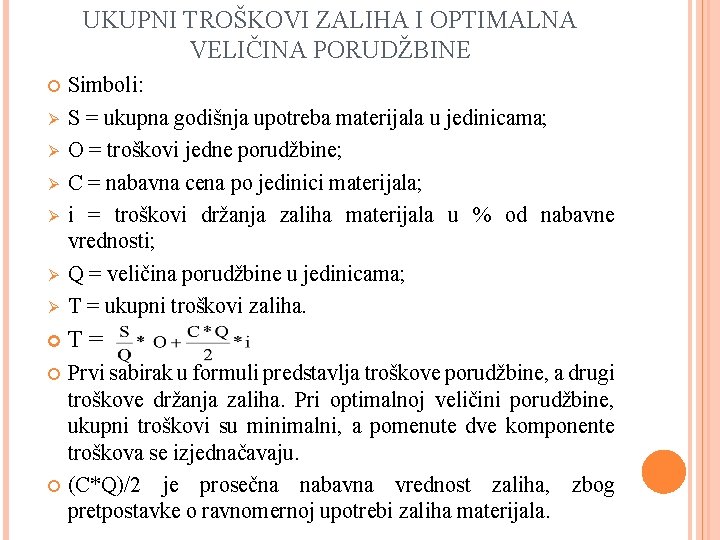 UKUPNI TROŠKOVI ZALIHA I OPTIMALNA VELIČINA PORUDŽBINE Ø Simboli: S = ukupna godišnja upotreba