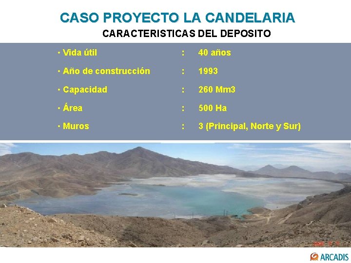 CASO PROYECTO LA CANDELARIA CARACTERISTICAS DEL DEPOSITO • Vida útil : 40 años •