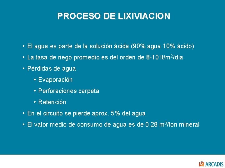 PROCESO DE LIXIVIACION • El agua es parte de la solución ácida (90% agua