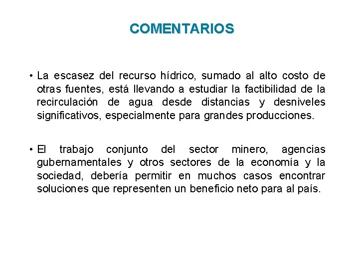 COMENTARIOS • La escasez del recurso hídrico, sumado al alto costo de otras fuentes,