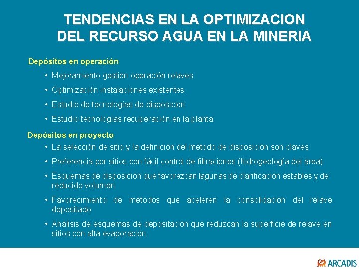 TENDENCIAS EN LA OPTIMIZACION DEL RECURSO AGUA EN LA MINERIA Depósitos en operación •