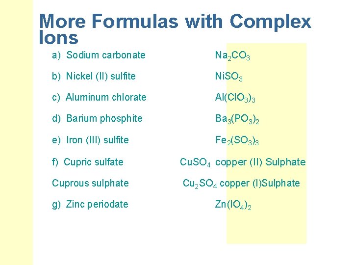 More Formulas with Complex Ions a) Sodium carbonate Na 2 CO 3 b) Nickel