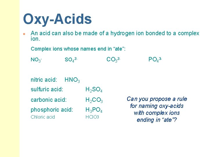 Oxy-Acids n An acid can also be made of a hydrogen ion bonded to