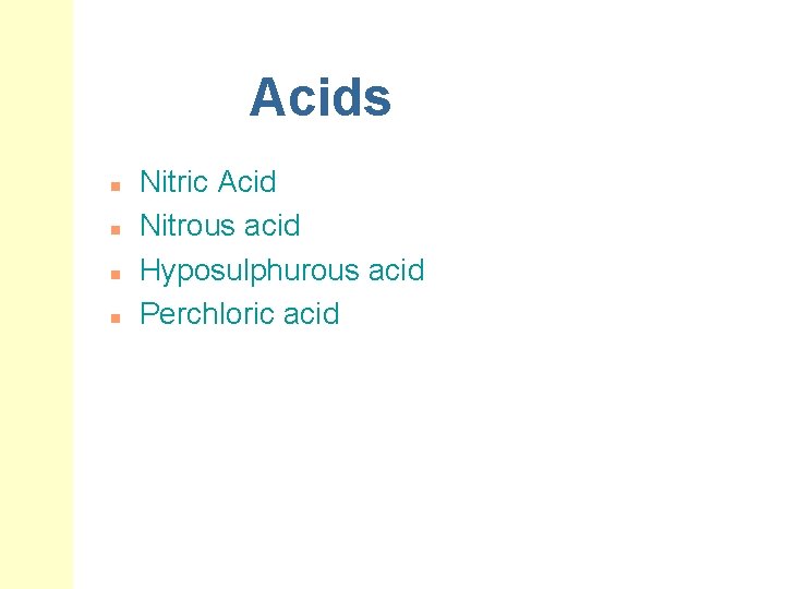 Acids n n Nitric Acid Nitrous acid Hyposulphurous acid Perchloric acid 