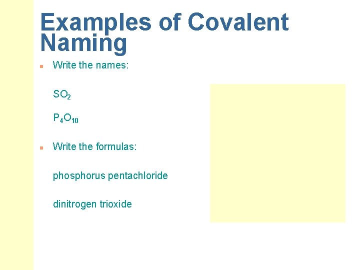 Examples of Covalent Naming n Write the names: SO 2 P 4 O 10