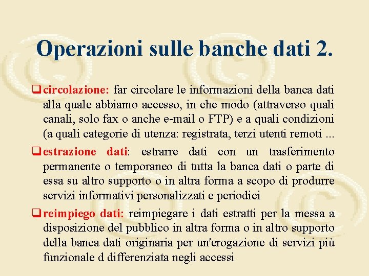 Operazioni sulle banche dati 2. qcircolazione: far circolare le informazioni della banca dati alla