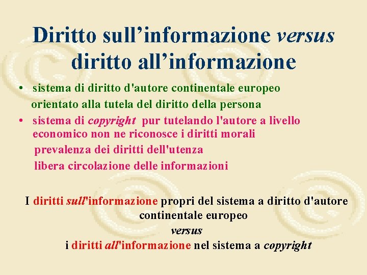 Diritto sull’informazione versus diritto all’informazione • sistema di diritto d'autore continentale europeo orientato alla