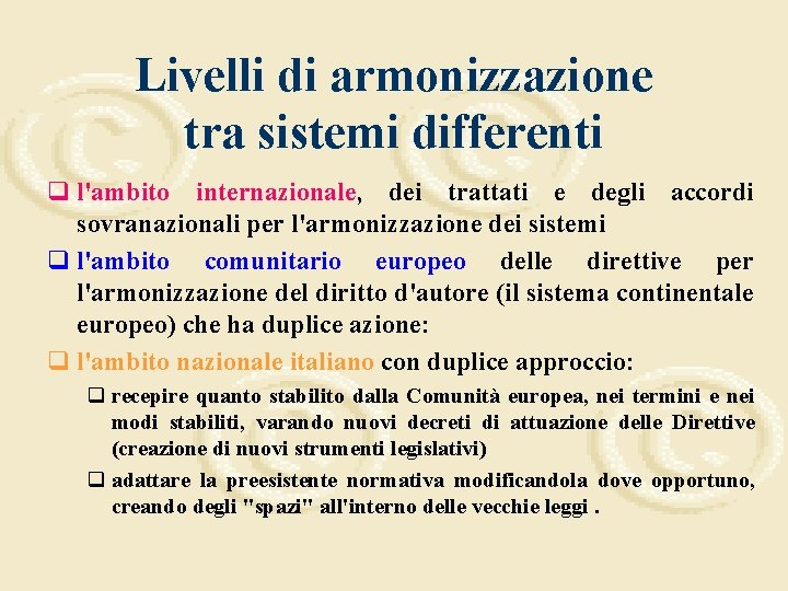 Livelli di armonizzazione tra sistemi differenti q l'ambito internazionale, dei trattati e degli accordi