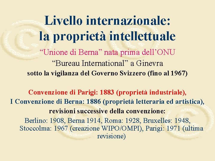 Livello internazionale: la proprietà intellettuale “Unione di Berna” nata prima dell’ONU “Bureau International” a