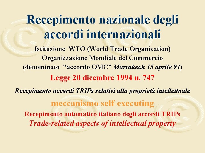 Recepimento nazionale degli accordi internazionali Istituzione WTO (World Trade Organization) Organizzazione Mondiale del Commercio