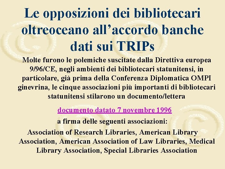 Le opposizioni dei bibliotecari oltreoceano all’accordo banche dati sui TRIPs Molte furono le polemiche