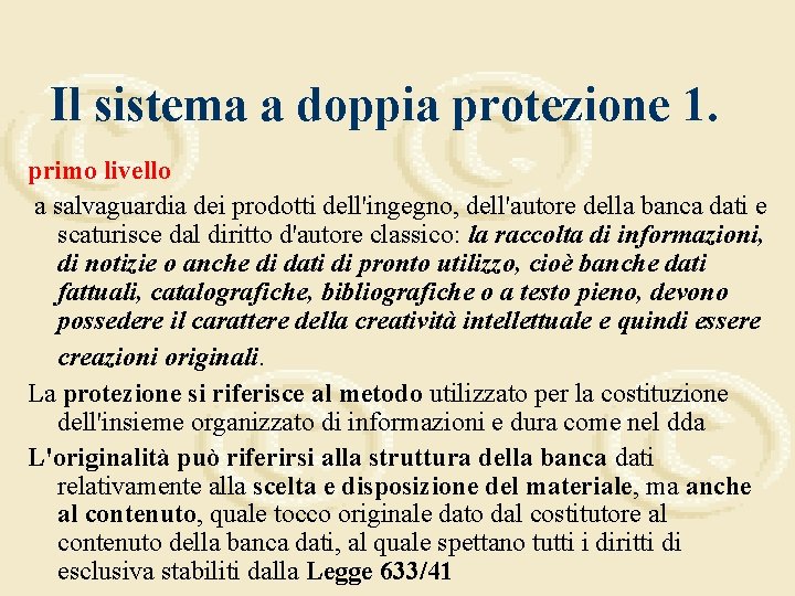 Il sistema a doppia protezione 1. primo livello a salvaguardia dei prodotti dell'ingegno, dell'autore