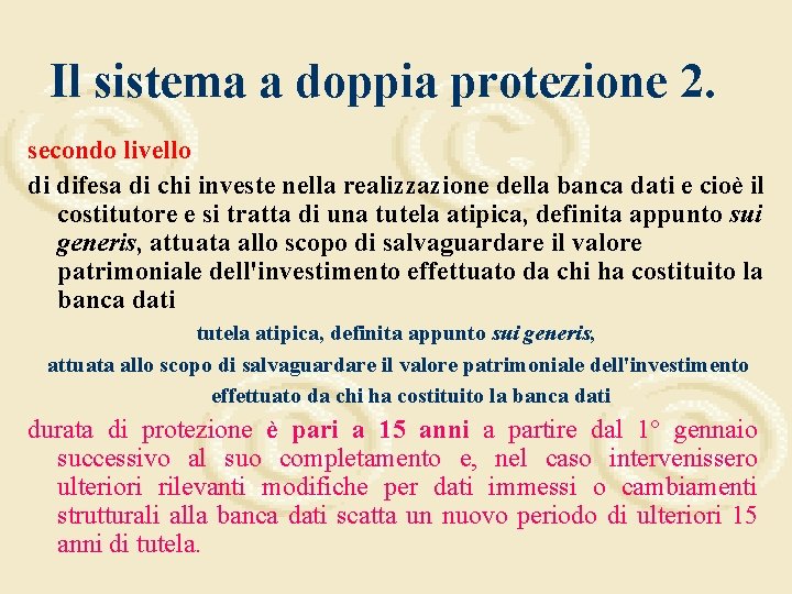 Il sistema a doppia protezione 2. secondo livello di difesa di chi investe nella