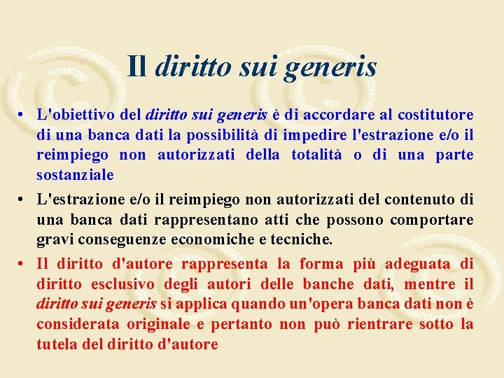 Il diritto sui generis • L'obiettivo del diritto sui generis è di accordare al