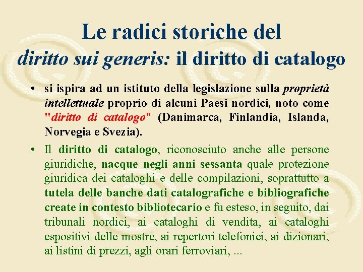 Le radici storiche del diritto sui generis: il diritto di catalogo • si ispira