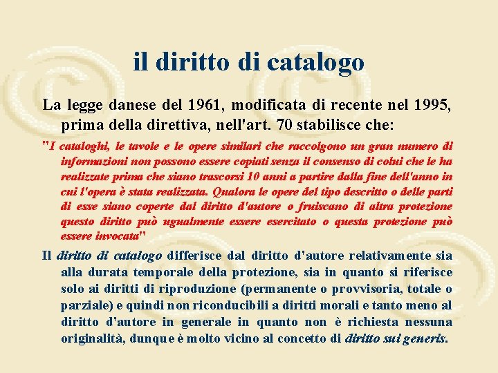 il diritto di catalogo La legge danese del 1961, modificata di recente nel 1995,