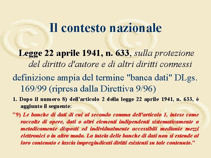 Il contesto nazionale Legge 22 aprile 1941, n. 633, sulla protezione del diritto d'autore