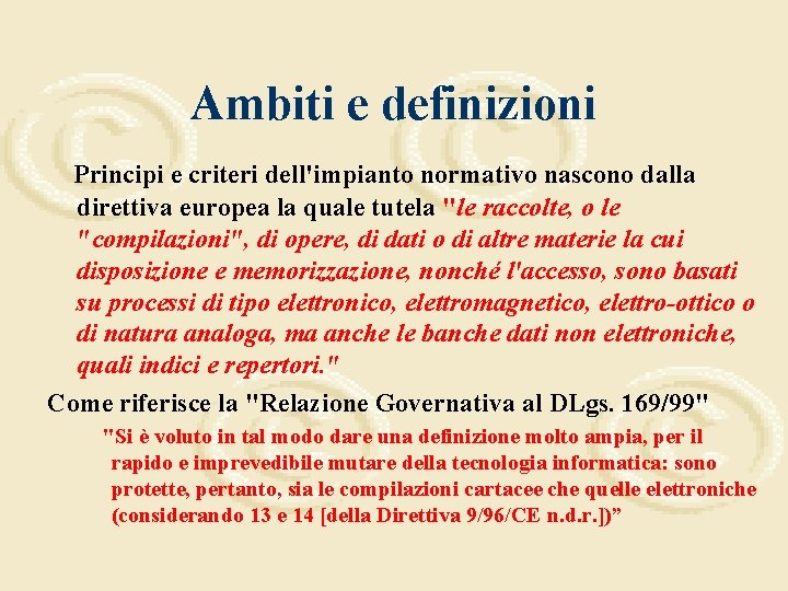 Ambiti e definizioni Principi e criteri dell'impianto normativo nascono dalla direttiva europea la quale