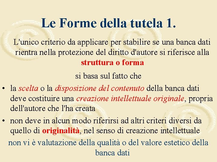 Le Forme della tutela 1. L'unico criterio da applicare per stabilire se una banca