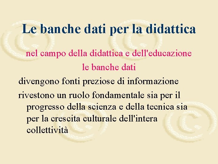 Le banche dati per la didattica nel campo della didattica e dell'educazione le banche