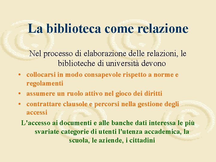 La biblioteca come relazione Nel processo di elaborazione delle relazioni, le biblioteche di università