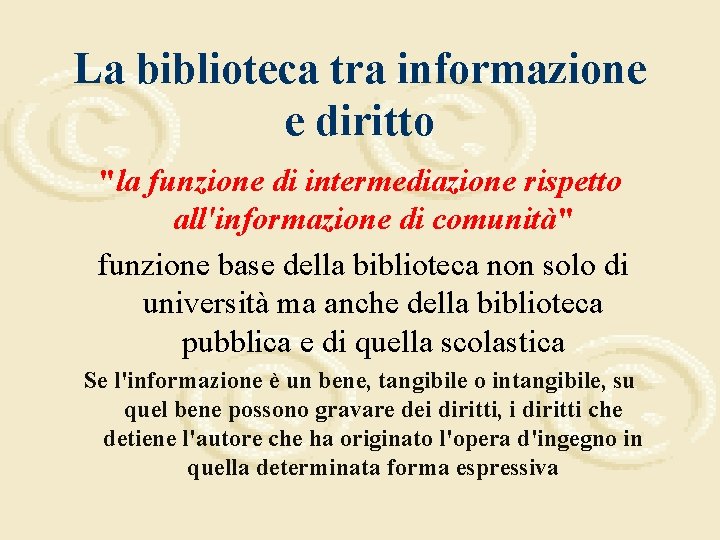 La biblioteca tra informazione e diritto "la funzione di intermediazione rispetto all'informazione di comunità"