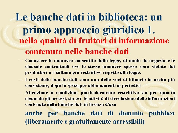 Le banche dati in biblioteca: un primo approccio giuridico 1. nella qualità di fruitori