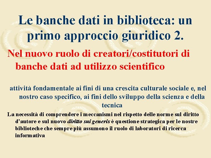 Le banche dati in biblioteca: un primo approccio giuridico 2. Nel nuovo ruolo di