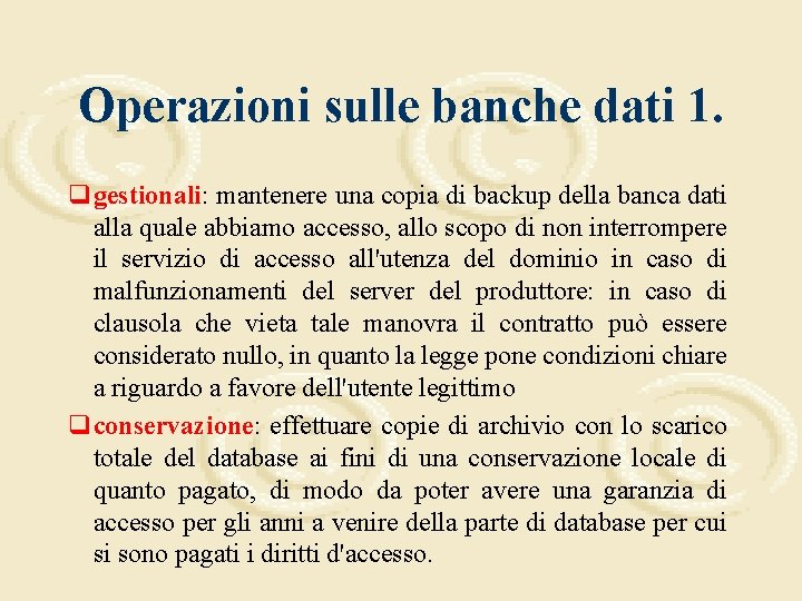 Operazioni sulle banche dati 1. qgestionali: mantenere una copia di backup della banca dati