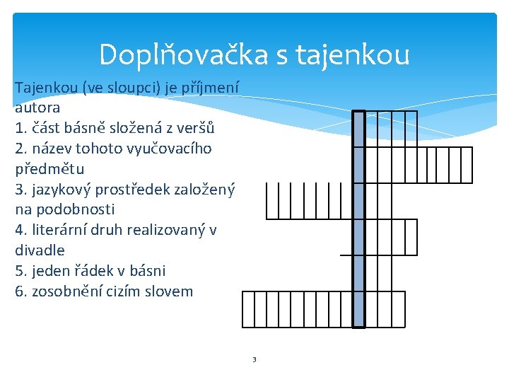 Doplňovačka s tajenkou Tajenkou (ve sloupci) je příjmení autora 1. část básně složená z