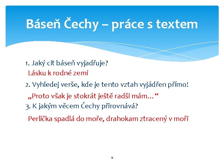 Báseň Čechy – práce s textem 1. Jaký cit báseň vyjadřuje? Lásku k rodné