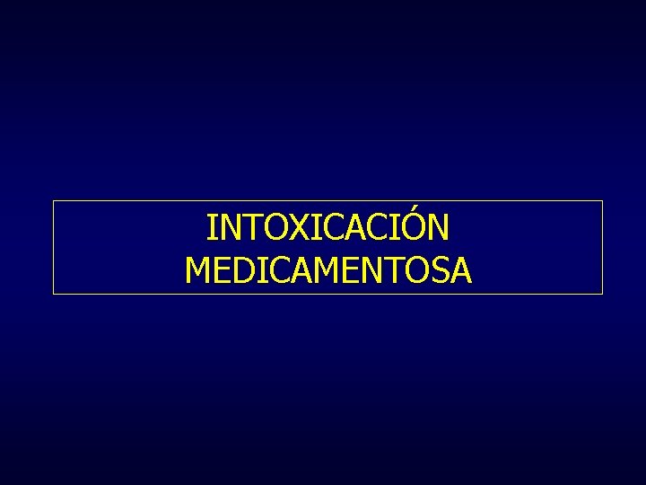 INTOXICACIÓN MEDICAMENTOSA 