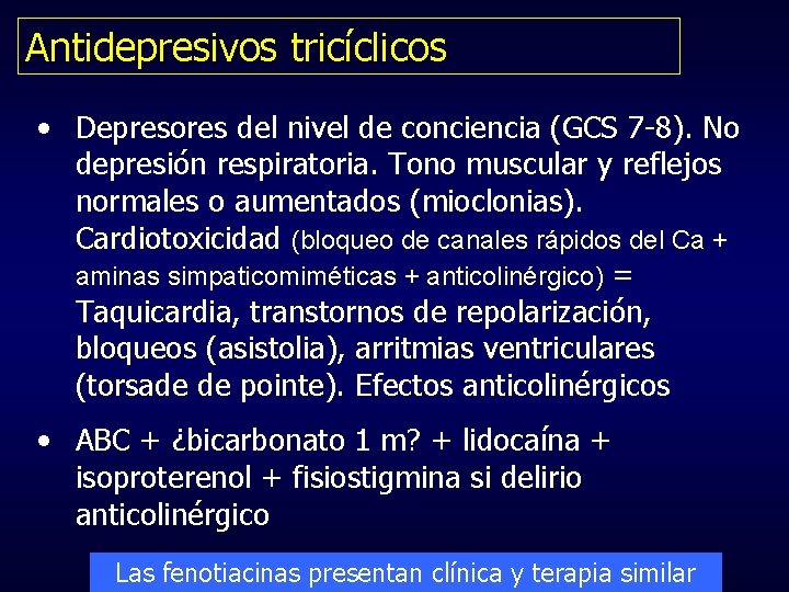 Antidepresivos tricíclicos • Depresores del nivel de conciencia (GCS 7 -8). No depresión respiratoria.