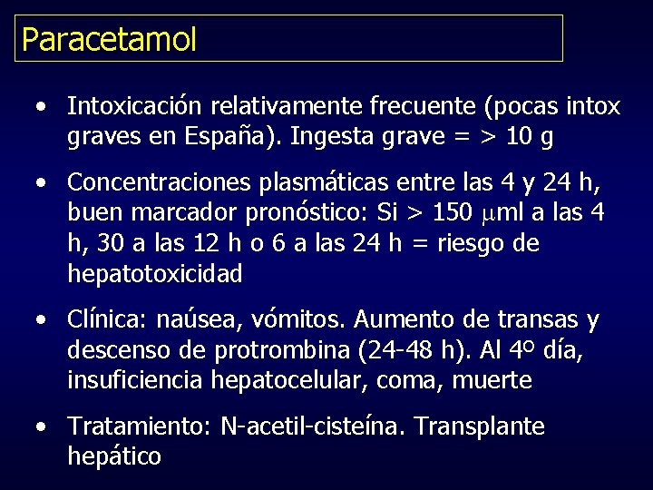 Paracetamol • Intoxicación relativamente frecuente (pocas intox graves en España). Ingesta grave = >