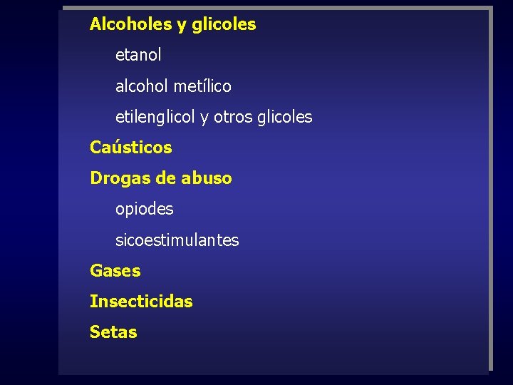 Alcoholes y glicoles etanol alcohol metílico etilenglicol y otros glicoles Caústicos Drogas de abuso