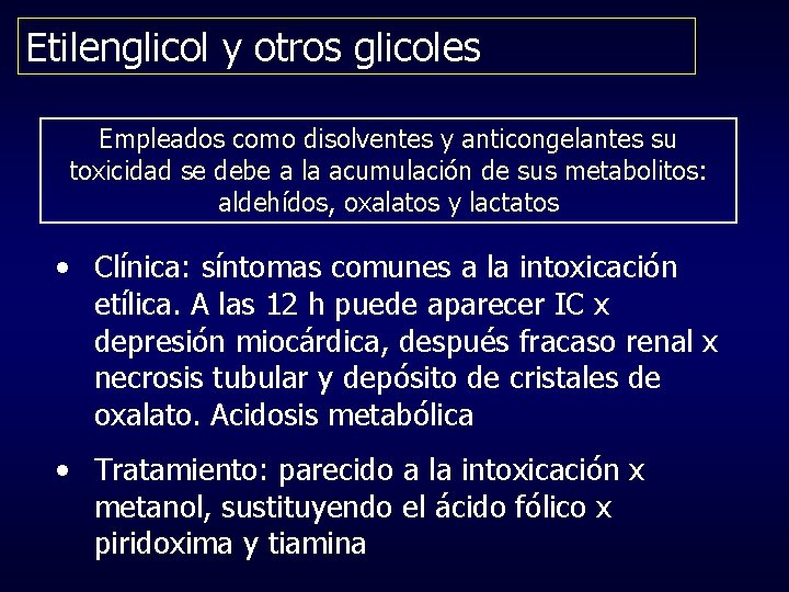 Etilenglicol y otros glicoles Empleados como disolventes y anticongelantes su toxicidad se debe a