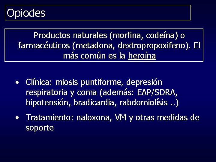Opiodes Productos naturales (morfina, codeína) o farmacéuticos (metadona, dextropropoxifeno). El más común es la