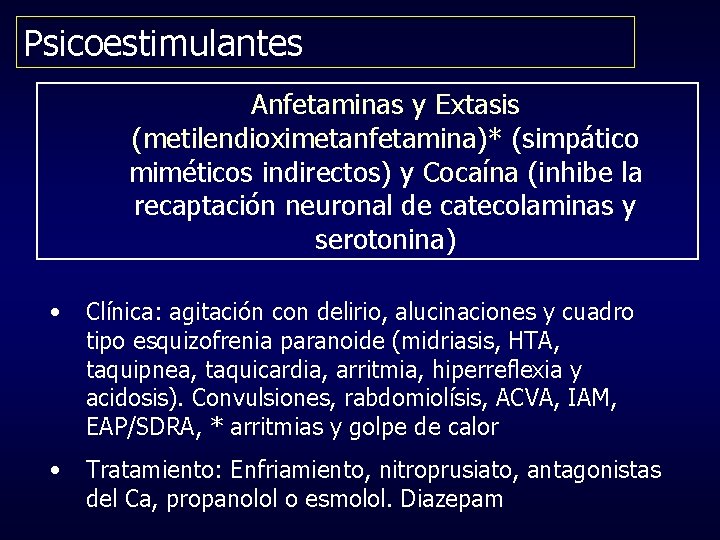 Psicoestimulantes Anfetaminas y Extasis (metilendioximetanfetamina)* (simpático miméticos indirectos) y Cocaína (inhibe la recaptación neuronal