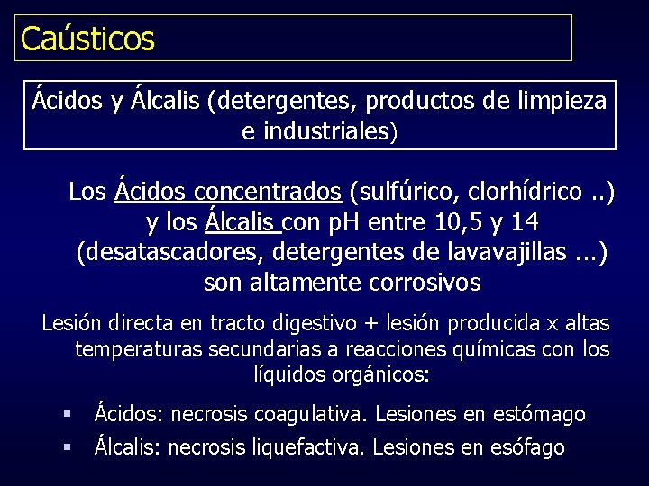 Caústicos Ácidos y Álcalis (detergentes, productos de limpieza e industriales) Los Ácidos concentrados (sulfúrico,