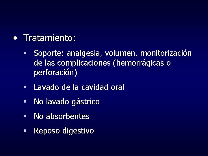  • Tratamiento: § Soporte: analgesia, volumen, monitorización de las complicaciones (hemorrágicas o perforación)