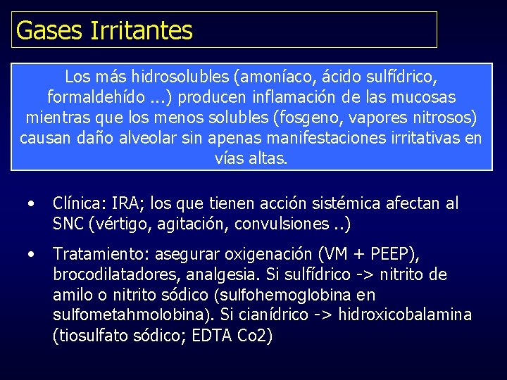 Gases Irritantes Los más hidrosolubles (amoníaco, ácido sulfídrico, formaldehído. . . ) producen inflamación