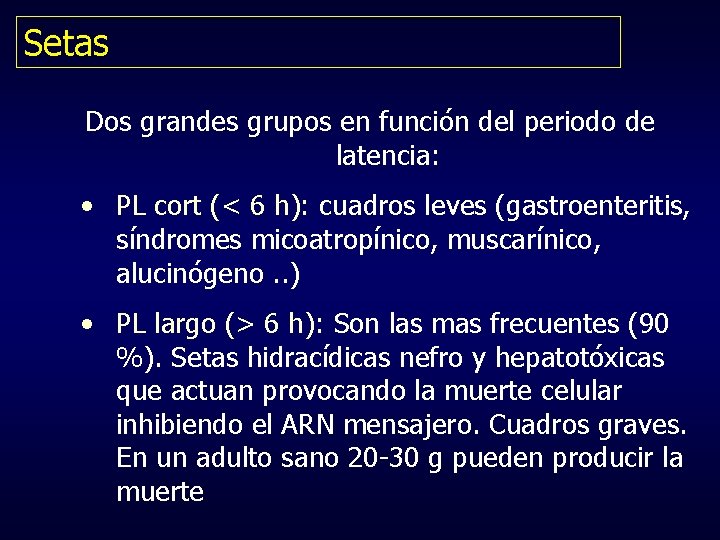 Setas Dos grandes grupos en función del periodo de latencia: • PL cort (<