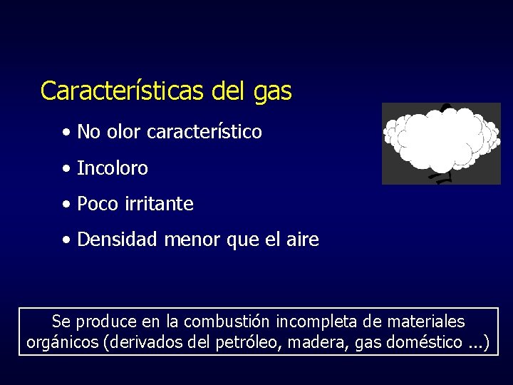 Características del gas • No olor característico • Incoloro • Poco irritante • Densidad