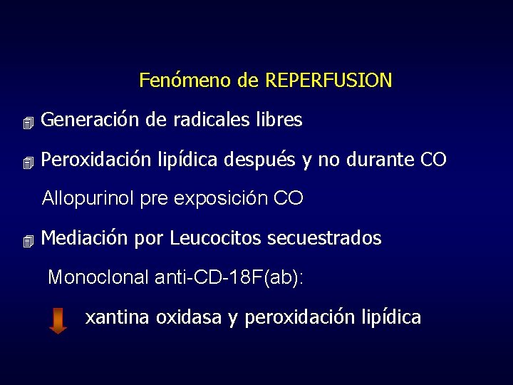 Fenómeno de REPERFUSION 4 Generación de radicales libres 4 Peroxidación lipídica después y no