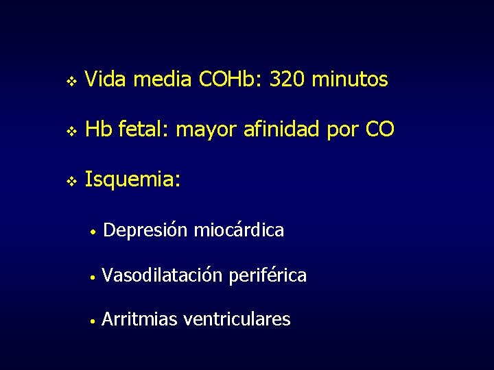 v Vida media COHb: 320 minutos v Hb fetal: mayor afinidad por CO v