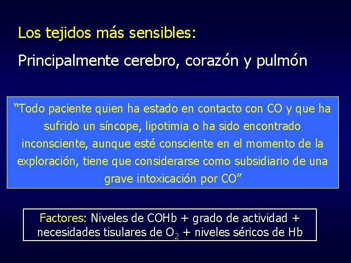 Los tejidos más sensibles: Principalmente cerebro, corazón y pulmón “Todo paciente quien ha estado
