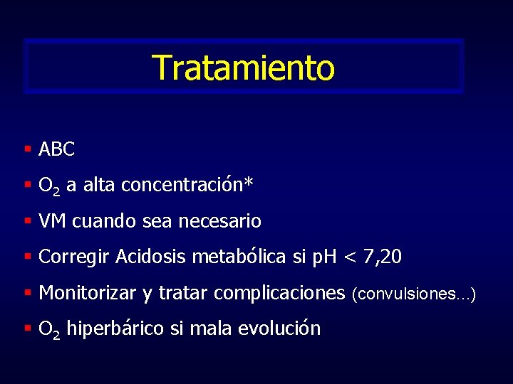 Tratamiento § ABC § O 2 a alta concentración* § VM cuando sea necesario