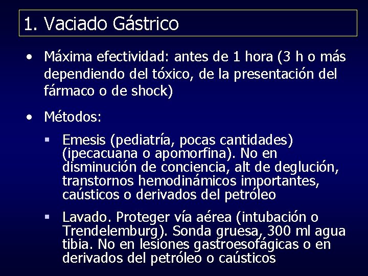 1. Vaciado Gástrico • Máxima efectividad: antes de 1 hora (3 h o más