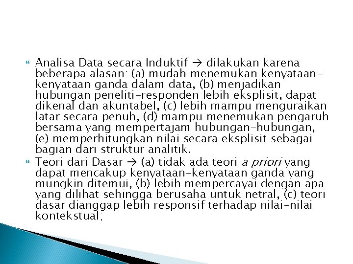  Analisa Data secara Induktif dilakukan karena beberapa alasan: (a) mudah menemukan kenyataan ganda