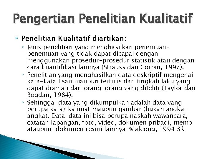 Pengertian Penelitian Kualitatif diartikan: ◦ Jenis penelitian yang menghasilkan penemuan yang tidak dapat dicapai